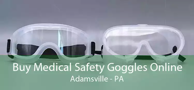 Buy Medical Safety Goggles Online Adamsville - PA