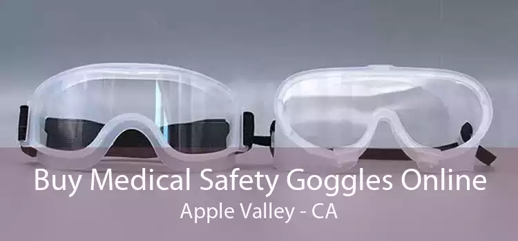 Buy Medical Safety Goggles Online Apple Valley - CA