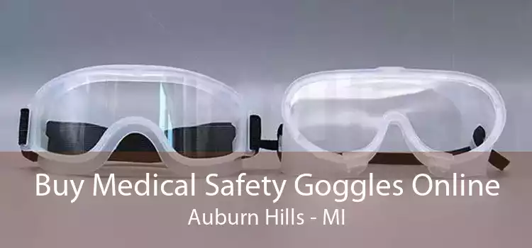 Buy Medical Safety Goggles Online Auburn Hills - MI