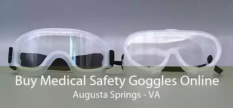 Buy Medical Safety Goggles Online Augusta Springs - VA