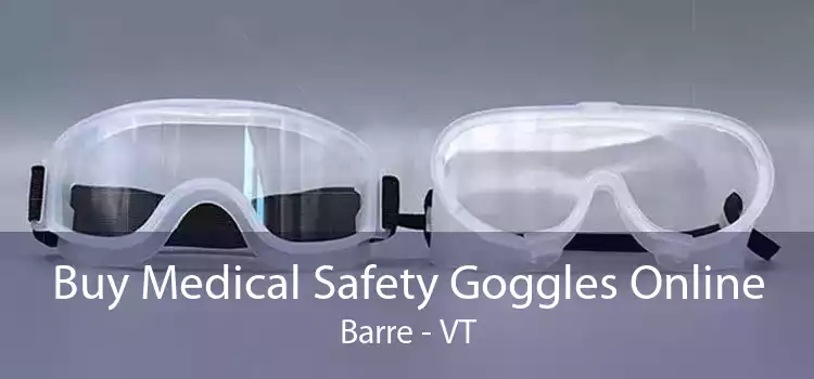 Buy Medical Safety Goggles Online Barre - VT