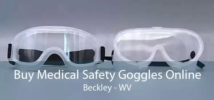 Buy Medical Safety Goggles Online Beckley - WV