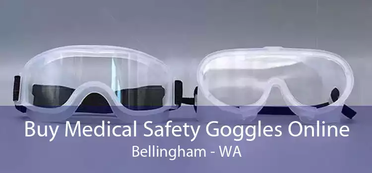 Buy Medical Safety Goggles Online Bellingham - WA