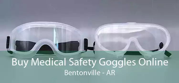 Buy Medical Safety Goggles Online Bentonville - AR