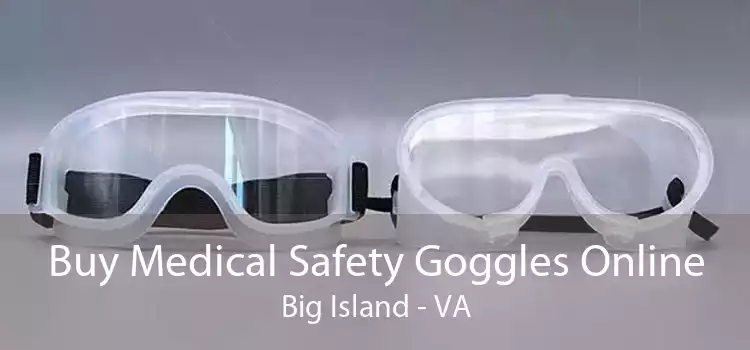 Buy Medical Safety Goggles Online Big Island - VA