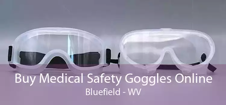 Buy Medical Safety Goggles Online Bluefield - WV