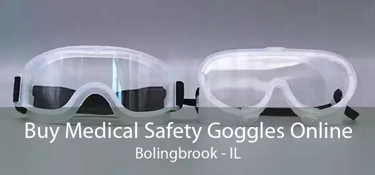Buy Medical Safety Goggles Online Bolingbrook - IL