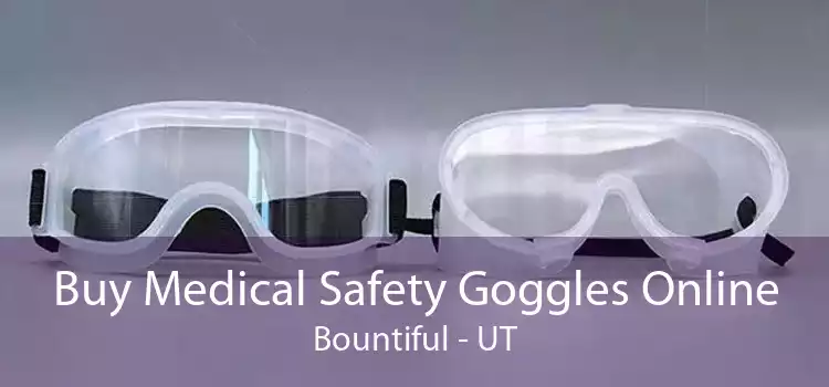 Buy Medical Safety Goggles Online Bountiful - UT