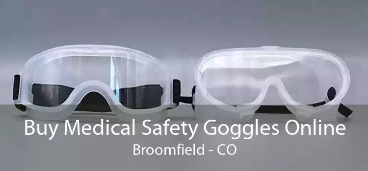 Buy Medical Safety Goggles Online Broomfield - CO