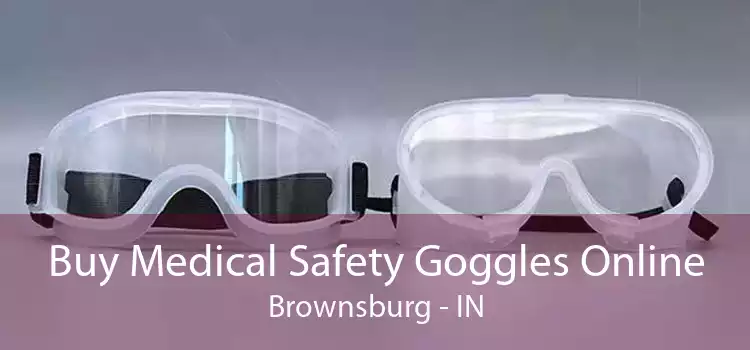 Buy Medical Safety Goggles Online Brownsburg - IN