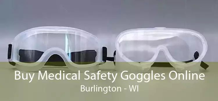 Buy Medical Safety Goggles Online Burlington - WI