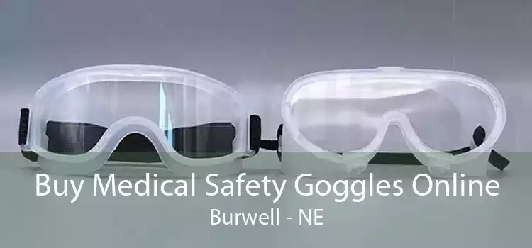 Buy Medical Safety Goggles Online Burwell - NE