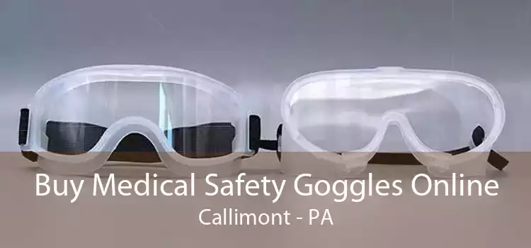 Buy Medical Safety Goggles Online Callimont - PA