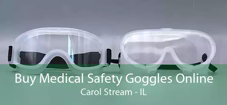 Buy Medical Safety Goggles Online Carol Stream - IL
