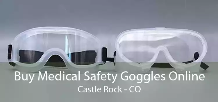 Buy Medical Safety Goggles Online Castle Rock - CO