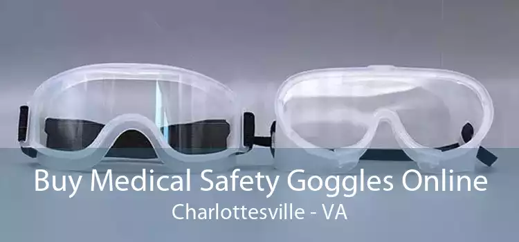 Buy Medical Safety Goggles Online Charlottesville - VA