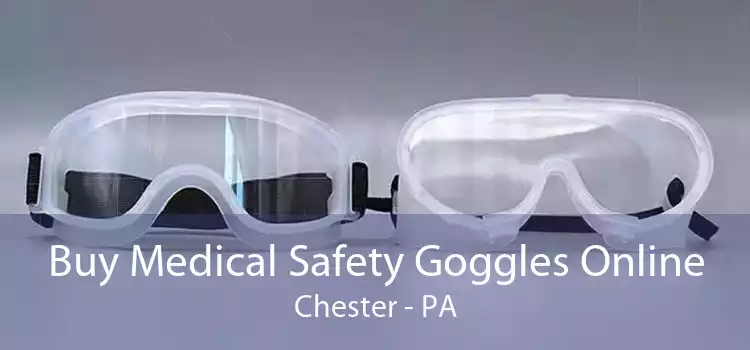 Buy Medical Safety Goggles Online Chester - PA