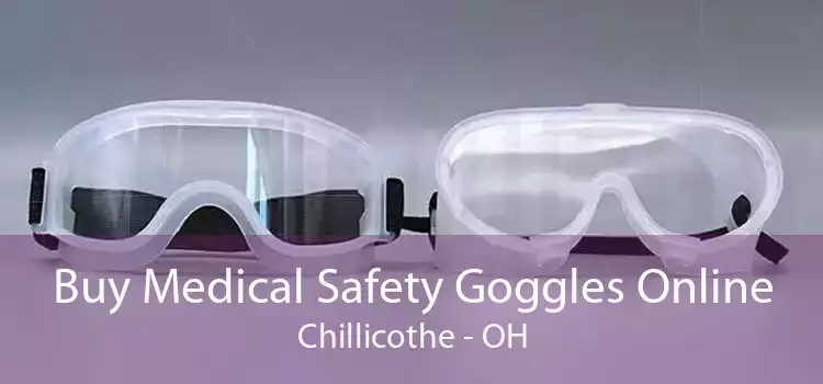 Buy Medical Safety Goggles Online Chillicothe - OH