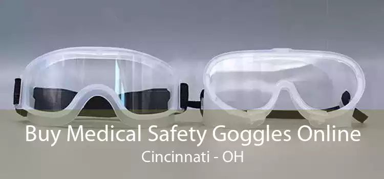 Buy Medical Safety Goggles Online Cincinnati - OH