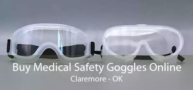 Buy Medical Safety Goggles Online Claremore - OK
