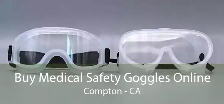 Buy Medical Safety Goggles Online Compton - CA
