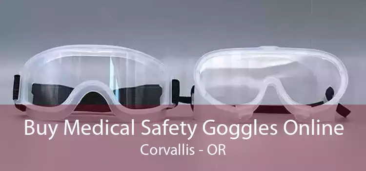Buy Medical Safety Goggles Online Corvallis - OR