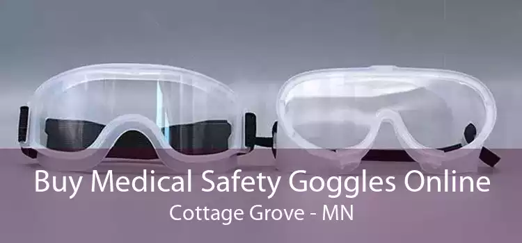 Buy Medical Safety Goggles Online Cottage Grove - MN