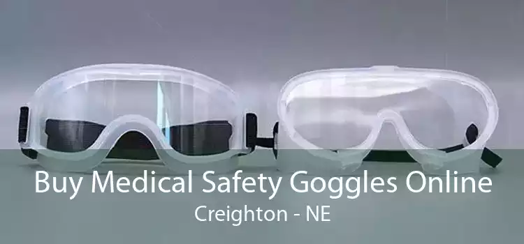 Buy Medical Safety Goggles Online Creighton - NE