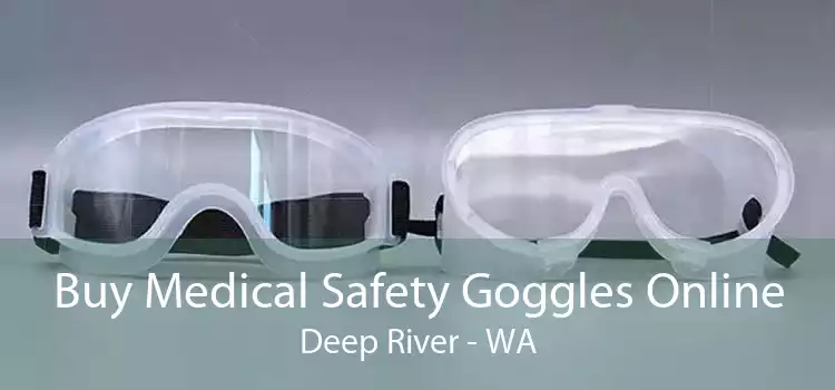 Buy Medical Safety Goggles Online Deep River - WA
