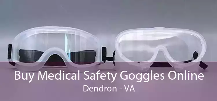 Buy Medical Safety Goggles Online Dendron - VA