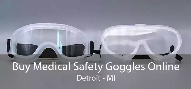 Buy Medical Safety Goggles Online Detroit - MI